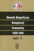 Słownik Biograficzny Konspiracji Pomorskiej 1939-1945 część 2