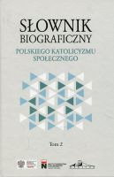Słownik biograficzny polskiego katolicyzmu społecznego. Tom 2