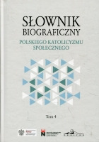 Słownik biograficzny polskiego katolicyzmu społecznego Tom 4