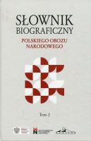 Słownik biograficzny Polskiego Obozu Narodowego. Tom 2