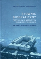 Słownik biograficzny profesorów uniwersytetów Drugiej Rzeczypospolitej: Katolicki Uniwersytet Lubelski