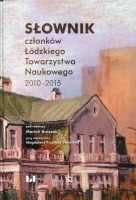 Słownik członków Łódzkiego Towarzystwa Naukowego 2010-2015