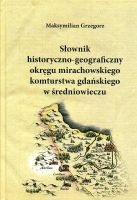 Słownik historyczno-geograficzny okręgu mirachowskiego komturstwa gdańskiego w średniowieczu