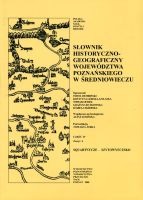 Słownik historyczno-geograficzny województwa poznańskiego w średniowieczu