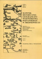 Słownik historyczno-geograficzny województwa poznańskiego w średniowieczu Część V Zeszyt 4