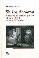 Służba domowa w miastach na ziemiach polskich od połowy XVIII do końca XIX wieku