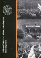 Solidarność 1980–1981 w kraju i w Wielkopolsce. Szkice do portretu