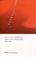 Solidarność. Analiza ruchu społecznego 1980-1981