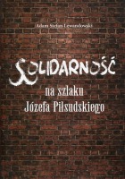 Solidarność na szlaku Józefa Piłsudskiego