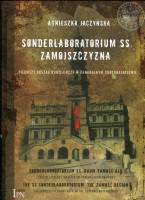 Sonderlaboratorium SS. Zamojszczyzna - pierwszy obszar osiedleńczy w Generalnym Gubernatorstwie 1942–1943