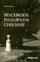 Spacerkiem po dawnym Chełmnie