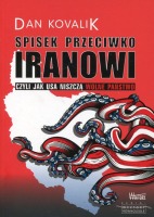 Spisek przeciwko Iranowi. Czyli jak USA niszczą wolne państwo