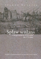 Spław wiślany w drugiej połowie XVIII wieku (do 1772 roku)