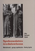 Społeczeństwo średniowiecza. Mentalność - grupy społeczne - formy życia