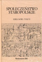 Społeczeństwo staropolskie seria nowa tom VI Społeczeństwo a dobroczynność i opieka społeczna