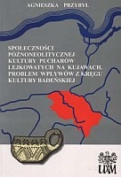 Społeczności późnoneolitycznej kultury pucharów lejkowatych na Kujawach. Problem wpływów z kręgu kultury badeńskiej