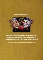 Sposoby profilowania konfliktów zbrojnych w wybranych polskich i amerykańskich tekstach prasowych