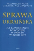 Sprawa ukraińska na konferencji pokojowej w Paryżu w roku 1919