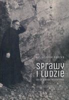 Sprawy i ludzie na tle jednego mojego życia. Wspomnienia kieleckiego duchownego z lat 1910-1946