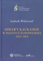 Sprawy kaukaskie w polityce europejskiej 1831-1864