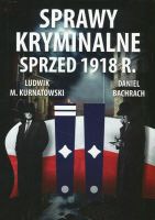 Sprawy kryminalne sprzed 1918 r.