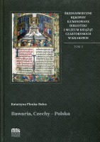 Średniowieczne rękopisy iluminowane tom 2. Bawaria, Czechy - Polska