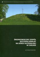 Średniowieczny zespół rezydencjonalny na Górze Katedralnej w Chełmie