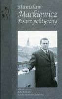 Stanisław Mackiewicz Pisarz polityczny