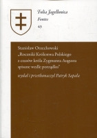 Stanisław Orzechowski:  „Roczniki Królestwa Polskiego z czasów króla Zygmunta Augusta spisane wedle porządku”
