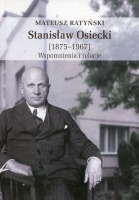 Stanisław Osiecki (1875-1967) Wspomnienia i relacje 