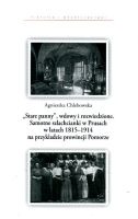 Stare panny, wdowy i rozwiedzione. Samotne szlachcianki w Prusach w latach 1815-1914 na przykładzie prowincji Pomorze