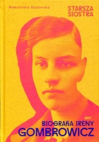 Starsza siostra. Biografia Ireny Gombrowicz