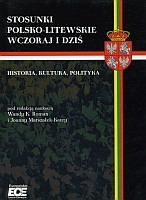 Stosunki polsko-litewskie. Wczoraj i dziś