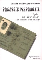 Strategie przetrwania. Żydzi po aryjskiej stronie Warszawy