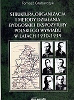 Struktura, organizacja i metody działania bydgoskiej ekspozytury polskiego wywiadu w latach 1930-1939