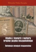 Studia z historii i kultury krajów języka hiszpańskiego. Refleksje młodych hispanistów