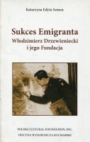 Sukces emigranta Włodzimierz Drzewieniecki i jego Fundacja