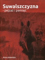 Suwalszczyzna - pejzaż i pamięć