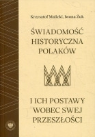 Świadomość historyczna Polaków i ich postawy wobec swej przeszłości