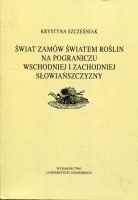 Świat zamów światem roślin na pograniczu wschodniej i zachodniej Słowiańszczyzny