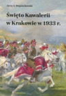 Święto Kawalerii w Krakowie w 1933 r.