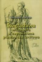 Świętosława. Niezwykła a zapomniana piastowska królowa