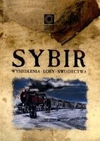 Sybir Wysiedlenia - losy - świadectwa