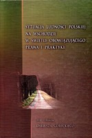 Sytuacja ludności polskiej na wschodzie w świetle obowiązującego prawa i praktyki