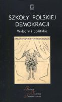 Szkoły polskiej demokracji. Wybory i polityka