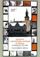 Szlachta i mieszczanie herbowi w Pradze na przełomie XVI i XVII wieku