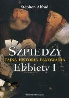 Szpiedzy Tajna historia panowania Elżbiety I