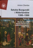 Sztuka Burgundii i Niderlandów 1380-1500 tom III