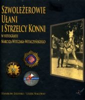 Szwoleżerowie, Ułani i Strzelcy Konni w fotografii Narcyza Witczaka-Witaczyńskiego