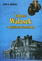 Tadeusz Walasek -  pięściarz dżentelmen